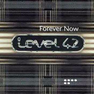 Level 42 - Forever Now